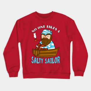 No One Likes a Salty Sailor Crewneck Sweatshirt